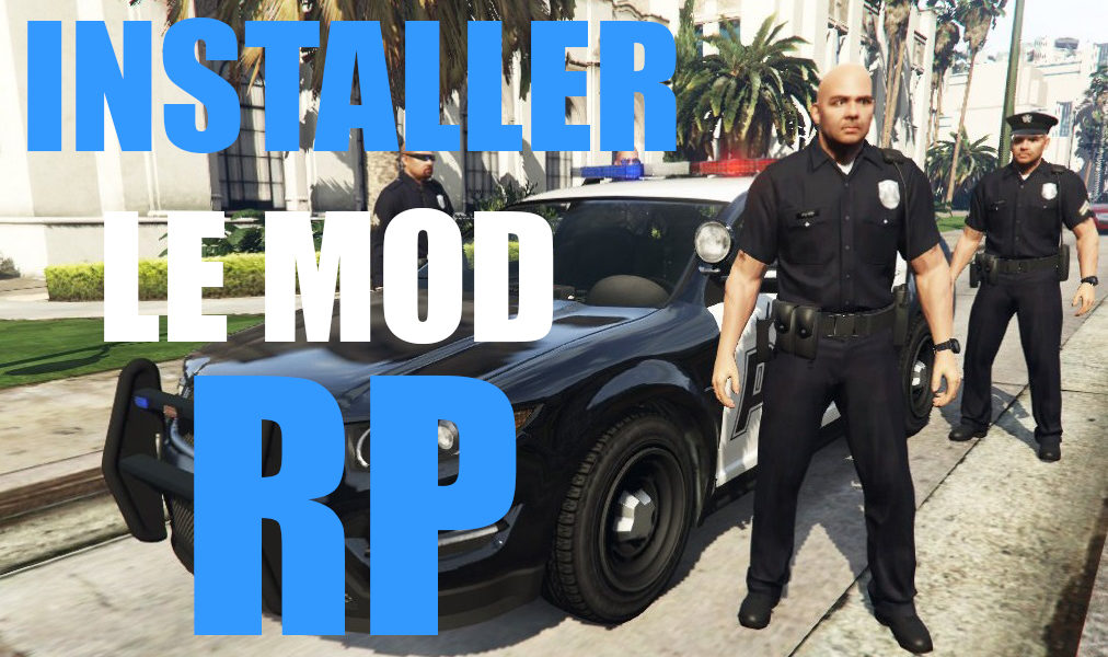 JOUER / INSTALLER GTA 5 MOD RP