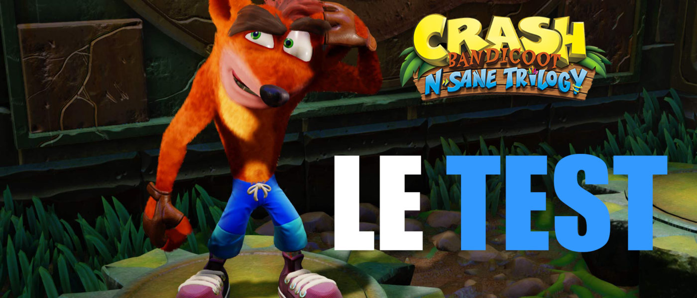 Crash Bandicoot n Sane Trilogy - Le TEST PS4